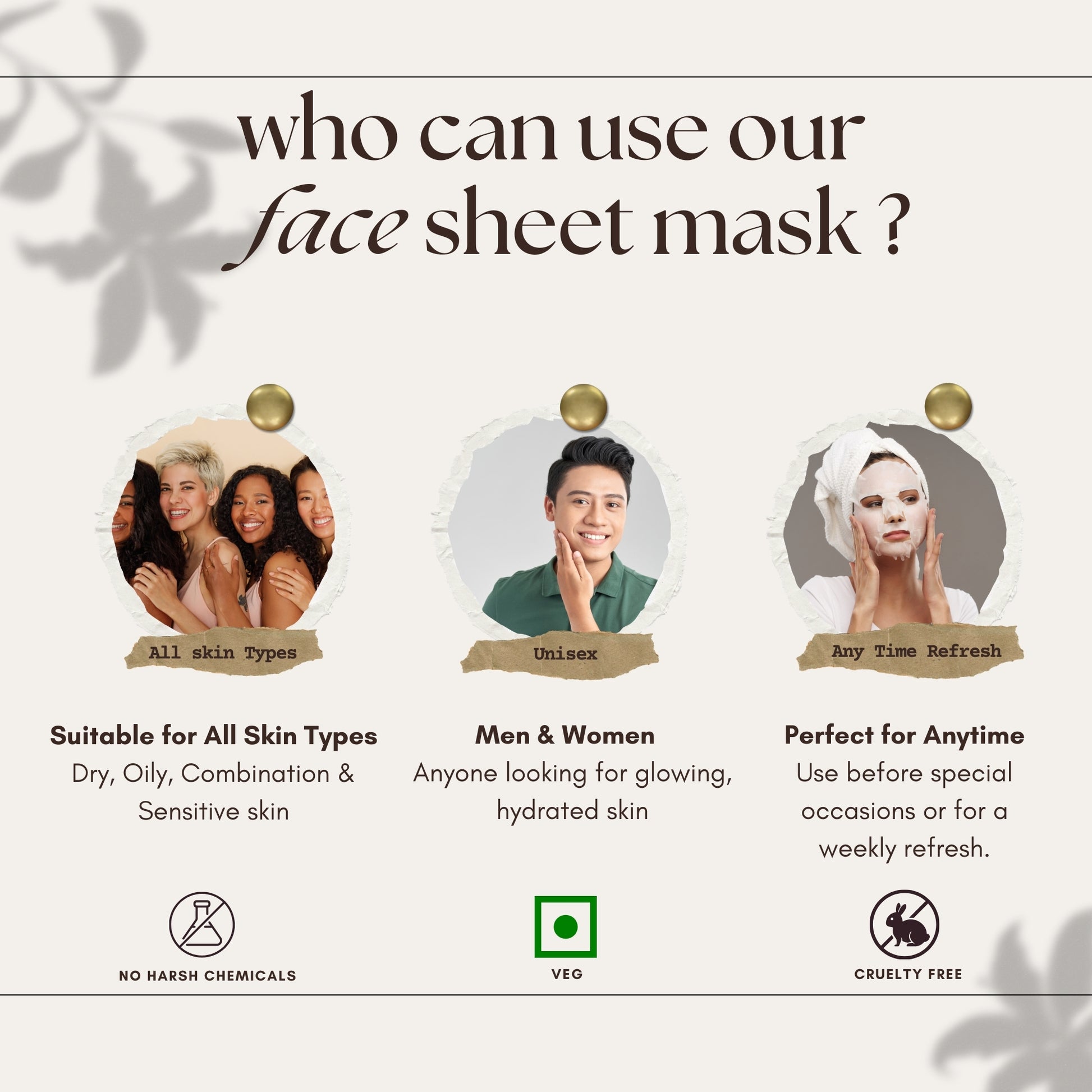 Who can use DONK Face Sheet Mask? Suitable for all skin types—dry, oily, combination, and sensitive. Unisex, perfect for men and women seeking hydration and glow. Ideal for special occasions or weekly skincare refresh. Vegan, cruelty-free, and free from harsh chemicals.